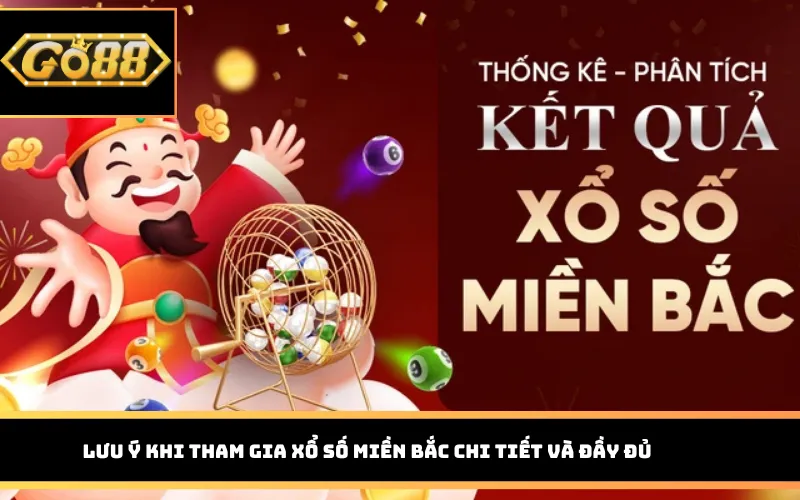 Lưu ý khi tham gia xổ số miền Bắc chi tiết và đầy đủ