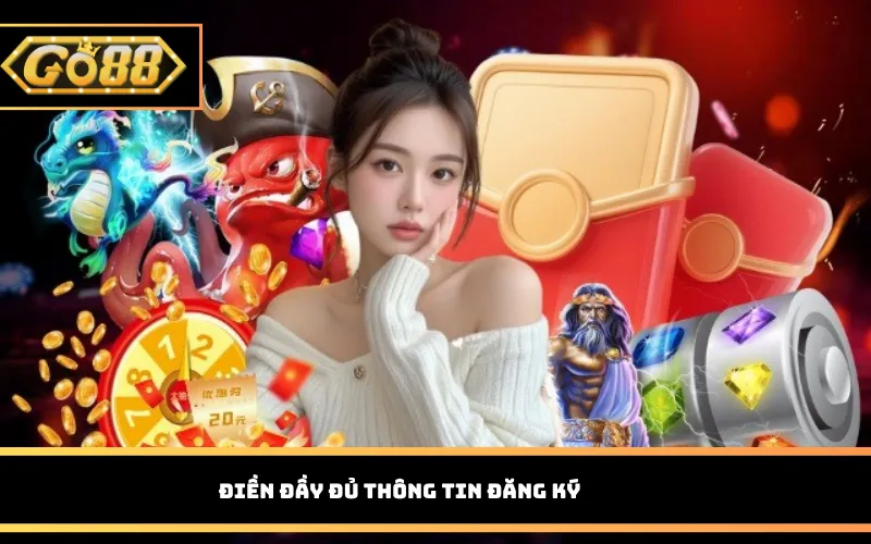 Điền đầy đủ thông tin đăng ký