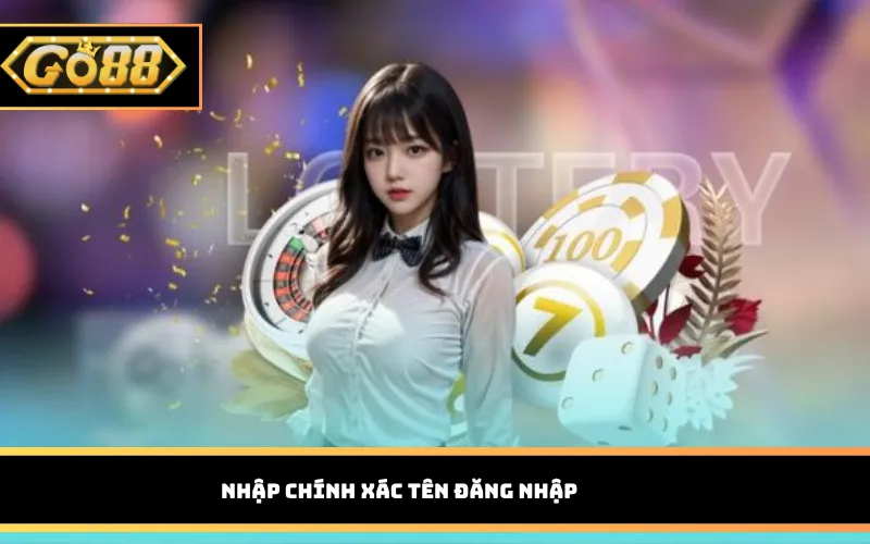 Nhập chính xác tên đăng nhập