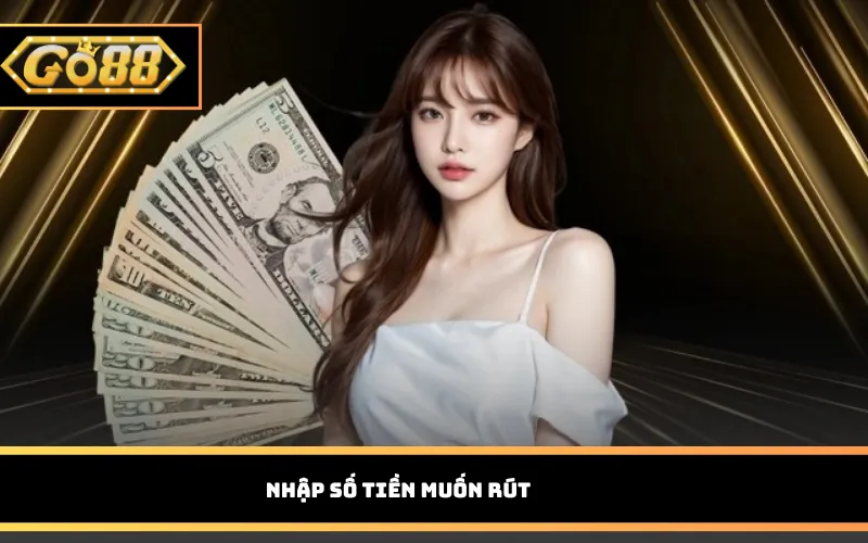Nhập số tiền muốn rút