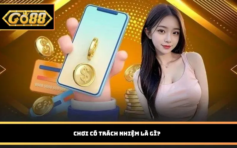 Chơi có trách nhiệm là gì?