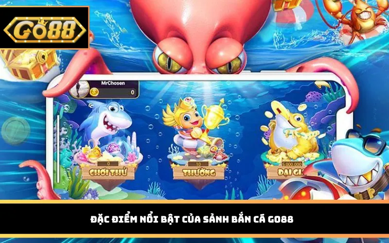 Đặc điểm nổi bật của sảnh bắn cá Go88